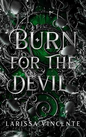 Burn for the Devil: A Dark Romance by Larissa Vincente, Larissa Vincente