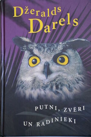 Putni, Zvēri un Radinieki by Gerald Durrell, Linda Vītola