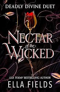 Nectar of the Wicked by Ella Fields