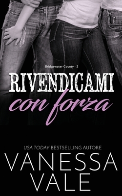 Rivendicami con forza by Vanessa Vale