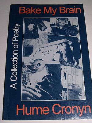 Bake My Brain by Hume Cronyn