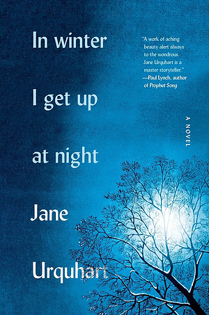 In Winter I Get Up at Night by Jane Urquhart