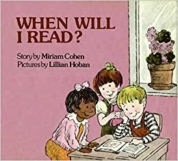 When Will I Read? by Lillian Hoban, Miriam Cohen