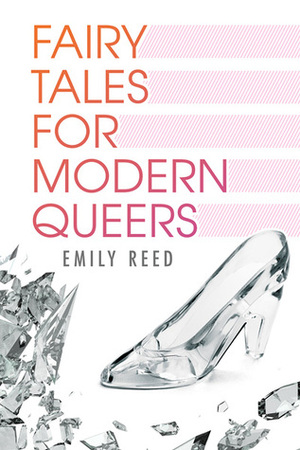 Fairy Tales for Modern Queers by Emily Reed