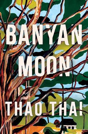 Banyan Moon by Thao Thai