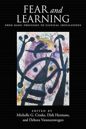 Fear and Learning: From Basic Processes to Clinical Implications by Dirk Hermans, Debora Vansteenwegen, Michelle G. Craske