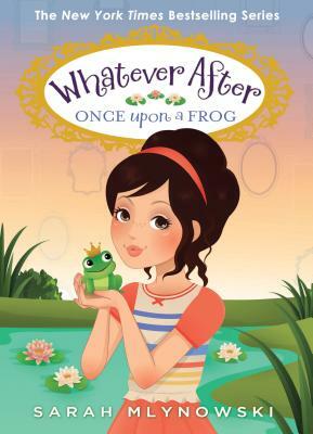 Once Upon a Frog (Whatever After #8) by Sarah Mlynowski