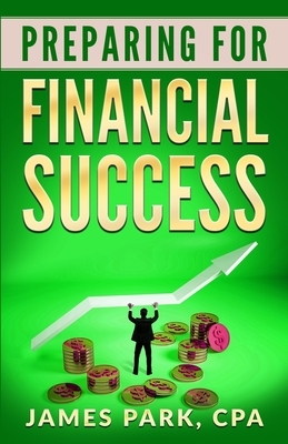 Preparing For Financial Success by James Park
