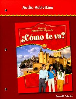 Glencoe Middle School Spanish Como Te Va? Audio Activities by Conrad J. Schmitt