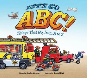 Let's Go ABC!: Things That Go, from A to Z by Rhonda Gowler Greene