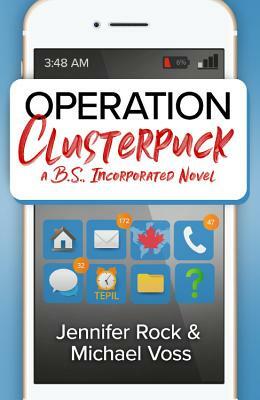 Operation Clusterpuck: A B.S., Incorporated Novel by Michael Voss, Jennifer Rock