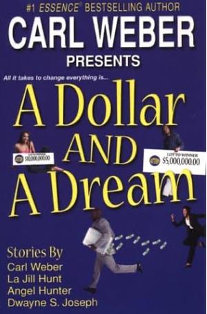 A Dollar and a Dream by Carl Weber, La Jill Hunter, Dwayne S. Joseph, Angel M. Hunter