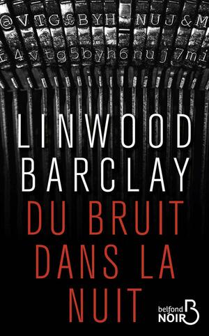 Du bruit dans la nuit by Linwood Barclay