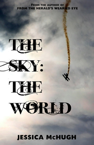 The Sky: The World by Jessica McHugh