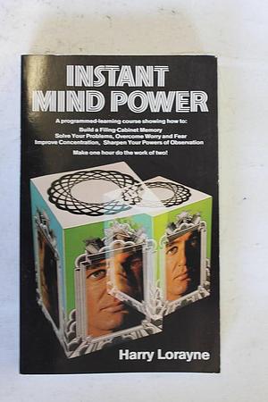 Instant Mind Power: A Dynamic Self-improvement Course by Harry Lorayne