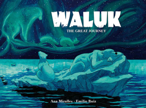 Waluk: The Great Journey by Ana Miralles