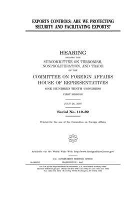 Exports controls: are we protecting security and facilitating exports? by United Stat Congress, Committee on Foreign Affairs (house), United States House of Representatives