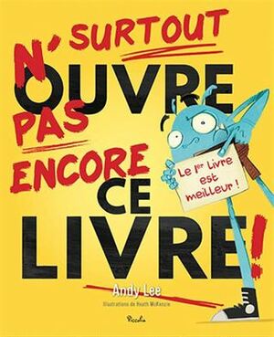 Surtout n'ouvre pas encore ce livre! by Andy Lee, Heath McKenzie