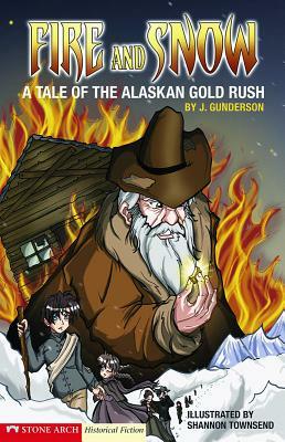 Fire and Snow: A Tale of the Alaskan Gold Rush by Jessica Gunderson