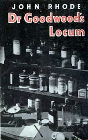 Dr. Goodwood's Locum by John Rhode