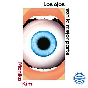 Los ojos son la mejor parte by Monika Kim