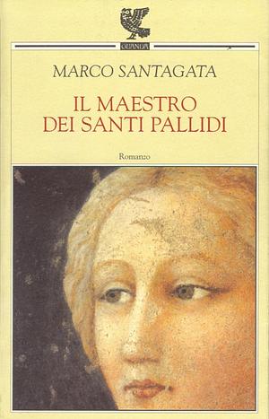 Il Maestro dei santi pallidi by Marco Santagata