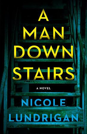 A Man Downstairs by Nicole Lundrigan