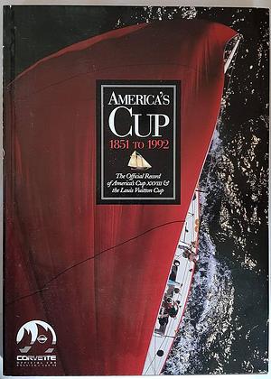 America's Cup, 1851 to 1992: The Official Record of America's Cup XXVIII &amp; the Louis Vuitton Cup by Michael Levitt