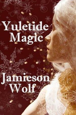 Yuletide Magic by Jamieson Wolf