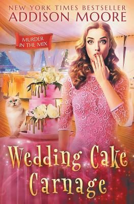 Wedding Cake Carnage by Addison Moore