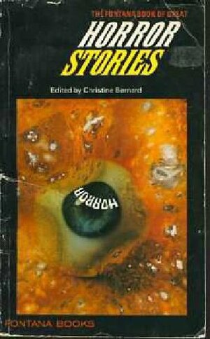 The Fontana Book of Great Horror Stories by Saki, Bram Stoker, Nigel Kneale, Roald Dahl, Ambrose Bierce, Ray Bradbury, Agatha Christie, Robert Aickman, Hugh Walpole, Algernon Blackwood, Elizabeth Bowen, L.P. Hartley, Christine Bernard, Joan Aiken, Frank Baker