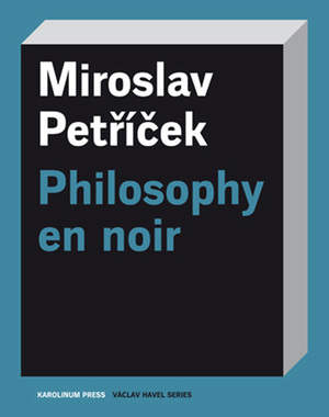 Philosophy en noir by Phil Jones, Miroslav Petříček