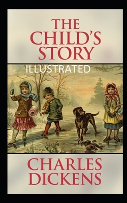 The Child's Story (Illustrated) by Charles Dickens