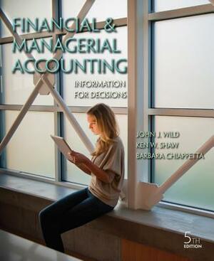 Financial & Managerial Accounting: Information for Decisions by Barbara Chiappetta, Ken Shaw, John Wild