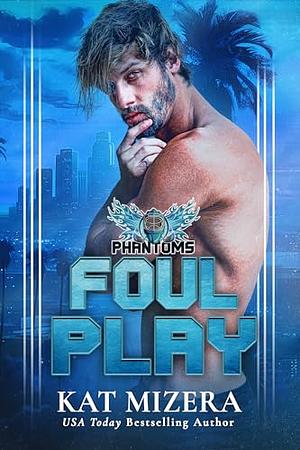 Foul Play by Kat Mizera