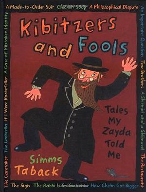 Kibitzers and Fools by Simms Taback, Simms Taback