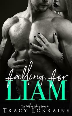 Falling For Liam: A Second Chance Romance by Tracy Lorraine