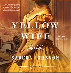 Yellow Wife: A Novel  by Sadeqa Johnson