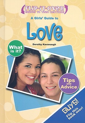 A Guys' Guide to Love/A Girls' Guide to Love by Dorothy Kavanaugh, John Logan