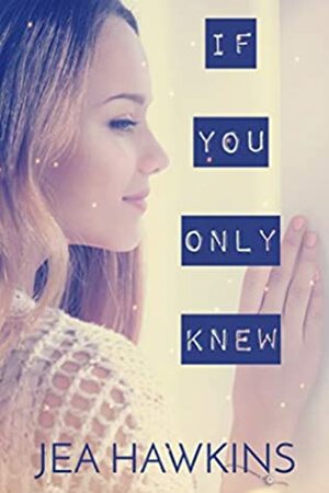 If You Only Knew by Jea Hawkins