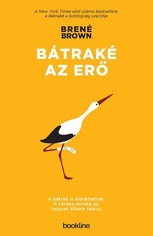 Bátraké az erő by Brené Brown