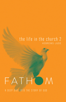 Fathom Bible Studies: The Life in the Church 2 Student Journal by Sara Galyon