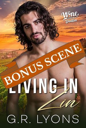 Living in Zin: Bonus Scene by G.R. Lyons