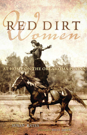 Red Dirt Women: At Home on the Oklahoma Plains by Susan Kates