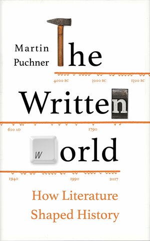 The Written World: How Literature Shapes History by Martin Puchner