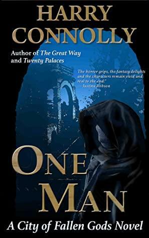 One Man: a City of Fallen Gods Novel by Harry Connolly