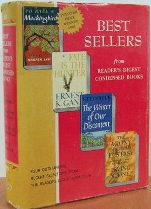 Bestsellers from Reader's Digest Condensed Books: To Kill a Mockingbird / The Agony and the Ecstasy / The Winter of Our Discontent / Fate Is the Hunter by Harper Lee, Ernest K. Gann, John Steinbeck, Irving Stone