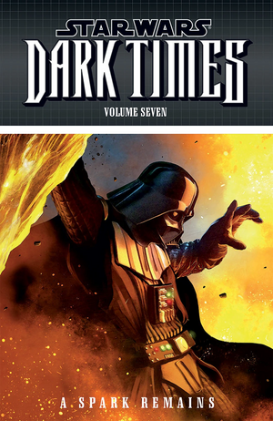 Star Wars: Dark Times, Volume Seven: A Spark Remains by Randy Stradley