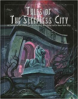 Tales of the Sleepless City by Oscar Rios, Scott David Aniolowski, Brian M. Sammons, Charles Michael Hurst, Daniel Harms, Tom Lynch, Mikael Hedberg