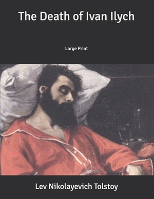 The Death of Ivan Ilych: Large Print by Leo Tolstoy